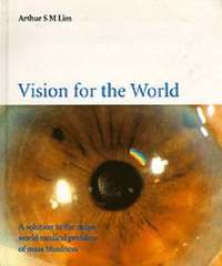 bokomslag Vision For The World: Eye Surgeons' Solution To Mass Blindness - A Major World Medical Problem