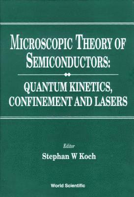 bokomslag Microscopic Theory Of Semiconductors: Quantum Kinetics, Confinement And Lasers