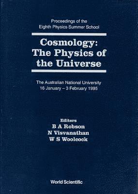 OOLCOCK VISVANATHAN S WOOLCO B A ROBSON, Brian A. Robson, N. Visvanathan, Brian A Robson, William S Woolcock - Cosmology: The Physics of the Universe - Proceedings of the Eighth Physics Summer School, Inbunden