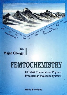 MAJED CHERGUI, Majed Chergui - FEMTOCHEMISTRY: ULTRAFAST CHEMICAL AND PHYSICAL PROCESSES IN MOLECULAR SYSTEMS, Inbunden