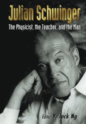bokomslag Julian Schwinger: The Physicist, The Teacher, And The Man
