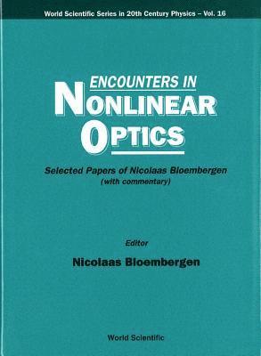 bokomslag Encounters In Nonlinear Optics - Selected Papers Of Nicolaas Bloembergen (With Commentary)