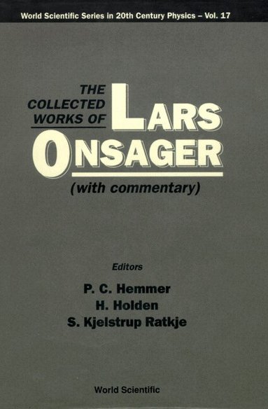 Holden Helge, Per Chr Hemmer, Helge Holden, Signe Kjelstrup Ratkje - COLLECTED WORKS OF LARS ONSAGER, THE (WITH COMMENTARY), Inbunden