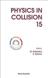 bokomslag Physics In Collision - Proceedings Of The 15th International Conference