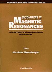 bokomslag Encounters In Magnetic Resonances: Selected Papers Of Nicolaas Bloembergen (With Commentary)