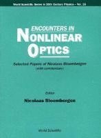 bokomslag Encounters In Nonlinear Optics - Selected Papers Of Nicolaas Bloembergen (With Commentary)