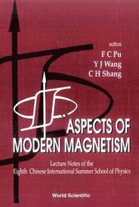 bokomslag Aspects Of Modern Magnetism - Lecture Notes Of The Eighth Chinese International Summer School Of Physics