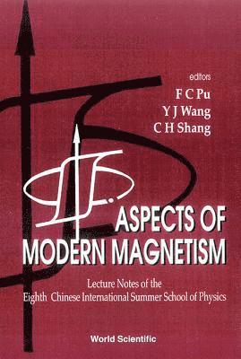 bokomslag Aspects Of Modern Magnetism - Lecture Notes Of The Eighth Chinese International Summer School Of Physics