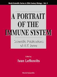 bokomslag Portrait Of The Immune System, A: Scientific Publications Of N K Jerne