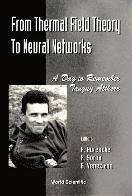 bokomslag From Thermal Field Theory To Neural Networks: A Day To Remember Tanguy Altherr - Cern4 November 1994