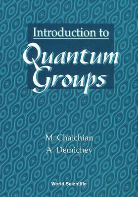 Masud Chaichian, Andrei Demichev, CHAICHIAN M, Chaichian M - Introduction To Quantum Groups, Inbunden