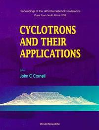 bokomslag Cyclotrons And Their Applications - Proceedings Of The 14th International Conference