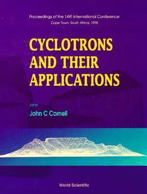 bokomslag Cyclotrons And Their Applications - Proceedings Of The 14th International Conference