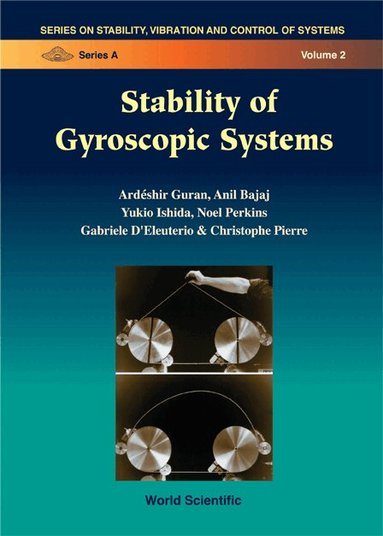 Ardeshir Guran, Anil Bajaj, Yukio Ishida, Noel Perkins, Gabriel D'Eluterio, Christophe Pierre, Ardeshir Guran, Yukio Ishida, Anil Bajaj, Noel Perkins, Gabriel D'eluterio, Christopher Pierre - STABILITY OF GYROSCOPIC SYSTEMS, Inbunden