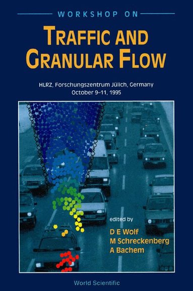 SCHRECKENBERG E WOLF SCHRECKEN A BACHEM, D E Wolf, M Schreckenberg, A Bachem - TRAFFIC AND GRANULAR FLOW, Inbunden