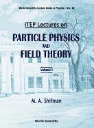 Itep Lectures On Particle Physics And Field Theory (In 2 Volumes) 1