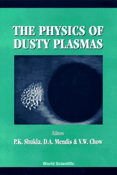 CHO A MENDIS MENIS W CHOW CH P K SHUKLA, P K Shukla, D A Mendis, V W Chow - PHYSICS OF DUSTY PLASMAS,THE - PROCEEDINGS OF THE SIXTH WORKSHOP, Inbunden