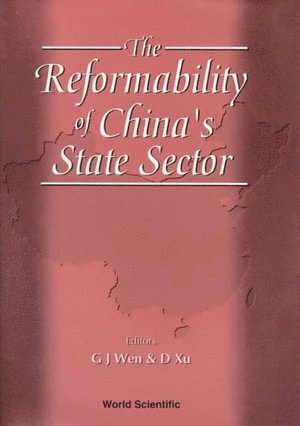 G JAMES WEN D XU, James Wen, Dianqing Xu - Reformability Of China's State Sector, The, Inbunden