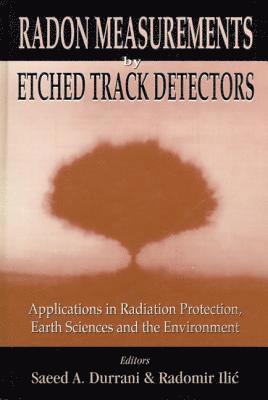 bokomslag Radon Measurements By Etched Track Detectors - Applications In Radiation Protection, Earth Sciences