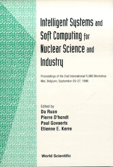 GOVAERTS E KERRE GOVAERTS DA RUAN, D Ruan, P D'hondt, E E Kerre - INTELLIGENT SYSTEMS AND SOFT COMPUTING FOR NUCLEAR SCIENCE AND INDUSTRY - PROCEEDINGS OF THE 2ND INTERNATIONAL FLINS WORKSHOP, Inbunden