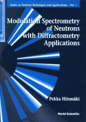 bokomslag Modulation Spectrometry Of Neutrons With Diffractometry Applications