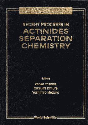 bokomslag Recent Progress in Actinides Separation Chemistry - Proceedings of the Workshop on Actinides Solution Chemistry, Wasc '94
