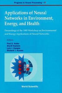 bokomslag Applications Of Neural Networks In Environment, Energy And Health - Proceedings Of The 1995 Workshop On The Environment And Energy Applications Of Neural Networks