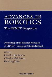 bokomslag Advances In Robotics: The Ernet Perspective - Proceedings Of The Research Workshop Of Ernet - European Robotics Network