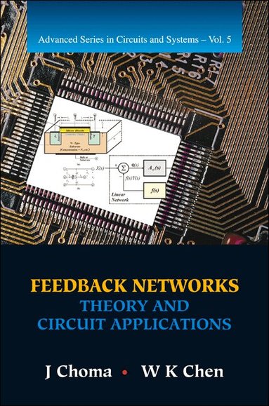 J Choma, W K Chen - FEEDBACK NETWORKS: THEORY AND CIRCUIT APPLICATIONS, Inbunden
