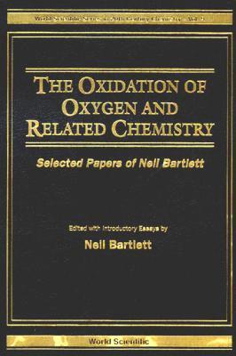 bokomslag Oxidation Of Oxygen And Related Chemistry, The: Selected Papers Of Neil Bartlett