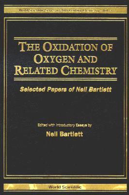 bokomslag Oxidation Of Oxygen And Related Chemistry, The: Selected Papers Of Neil Bartlett