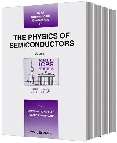 MATTHIAS SCHEFFLER & ROLAND ZIMMERMANN, Matthias Scheffler, Roland Zimmermann - PHYSICS OF SEMICONDUCTORS, THE - PROCEEDINGS OF THE 23RD INTERNATIONAL CONFERENCE (IN 4 VOLUMES), Inbunden