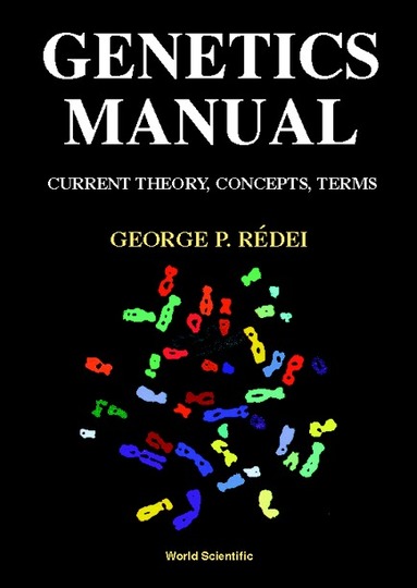 George P Rédei - GENETICS MANUAL: CURRENT THEORY, CONCEPTS, TERMS, Inbunden