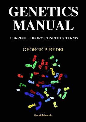 Genetics Manual: Current Theory, Concepts, Terms 1