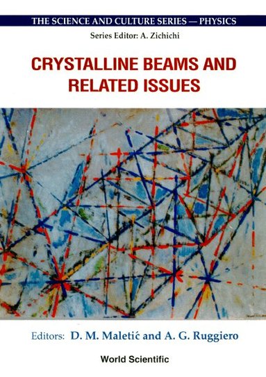 D M MALETIC & A G RUGGIERO, D M Maletić, A G Ruggiero - CRYSTALLINE BEAMS AND RELATED ISSUES - PROCEEDINGS OF THE 31ST WORKSHOP OF THE INFN ELOISATION PROJECT, Inbunden