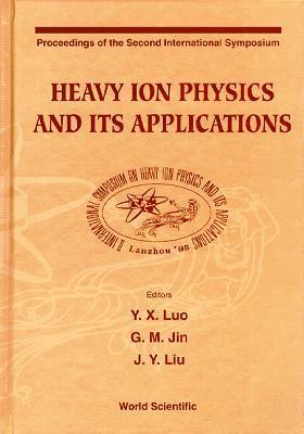 bokomslag Heavy Ion Physics And Its Applications - Proceedings Of The Second International Symposium