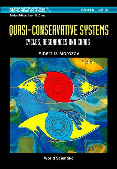 Albert D Morozov - QUASI-CONSERVATIVE SYSTEMS: CYCLES, RESONANCES AND CHAOS, Inbunden