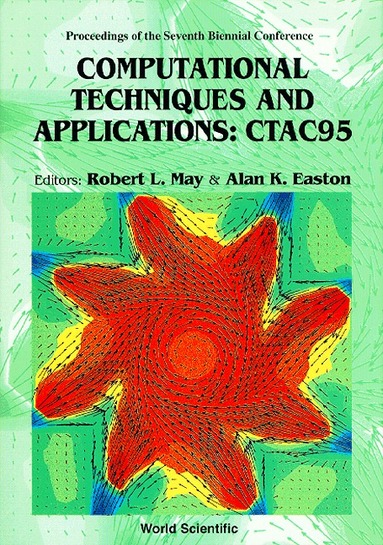 R L MAY & A K EASTON, R L May, A K Easton - COMPUTATIONAL TECHNIQUES AND APPLICATIONS: CTAC 95 - PROCEEDINGS OF THE SEVENTH BIENNIAL CONFERENCE, Inbunden