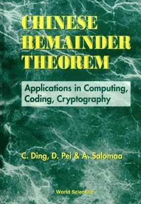 Dingyi Pei, Arto Salomaa, Cunsheng Ding, China) Pei, Dingyi (Chinese Academy Of Sciences, Finland) Salomaa, Arto (Turku Centre For Computer Science, Hong Kong) Ding, Cunsheng (Hong Kong Univ Of Sci & Tech, DING C, Ding C - Chinese Remainder Theorem: Applications In Computing, Coding, Cryptography, Inbunden
