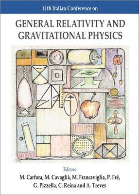 CARFORA REINA PIZZELA CARFORA A TREVES, Mauro Carfora, Pietro Fre, Mauro Francaviglia, Guido Pizzella, M Cavaglia, Cesare Reina, Alessandro Treves - General Relativity And Gravitational Physics - Proceedings Of The 11th Italian Conference, Inbunden