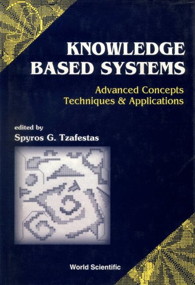 TZAFESTAS SPYROS, Spyros G Tzafestas - KNOWLEDGE-BASED SYSTEMS: ADVANCED CONCEPTS, TECHNIQUES AND APPLICATIONS, Inbunden