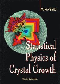 bokomslag Statistical Physics Of Crystal Growth