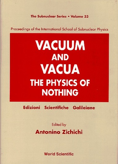 A ZICHICHI, Antonino Zichichi - VACUUM AND VACUA: THE PHYSICS OF NOTHING - PROCEEDINGS OF THE INTERNATIONAL SCHOOL OF SUBNUCLEAR PHYSICS, Inbunden