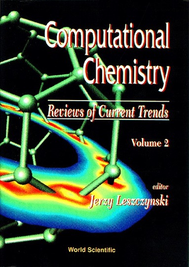 LESZCZYNSKI J, Jerzy Leszczynski - COMPUTATIONAL CHEMISTRY: REVIEWS OF CURRENT TRENDS, VOL. 2, Inbunden