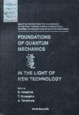 bokomslag Foundations Of Quantum Mechanics In The Light Of New Technology: Selected Papers From The Proceedings Of The First Through Fourth International Symposia On Foundations Of Quantum Mechanics