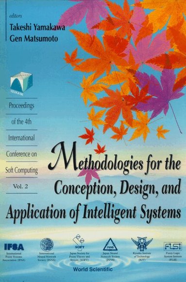 TAKESHI YAMAKAWA & GEN MATSUMOTO, Takeshi Yamakawa, Gen Matsumoto - METHODOLOGIES FOR THE CONCEPTION, DESIGN, AND APPLICATION OF INTELLIGENT SYSTEMS - PROCEEDINGS OF THE 4TH INTERNATIONAL CONFERENCE ON SOFT COMPUTING (IN 2 VOLUMES), Inbunden