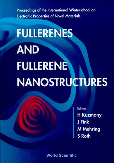 ROTH FINK MEHRING ROTH H KUZMANY, H Kuzmany, J Fink, M Mehring, S Roth - FULLERENES AND FULLERENE NANOSTRUCTURES: PROCEEDINGS OF THE INTERNATIONAL WINTER SCHOOL ON ELECTRONIC PROPERTIES OF NOVEL MATERIALS, Inbunden