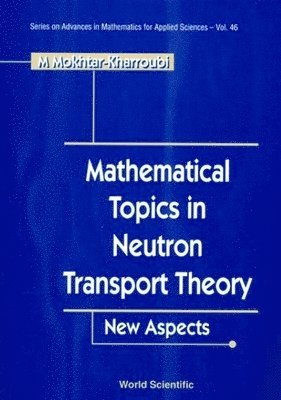 bokomslag Mathematical Topics In Neutron Transport Theory: New Aspects