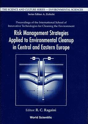 Risk Management Strategies Applied to Environmental Cleanup in Central and Eastern Europe 1