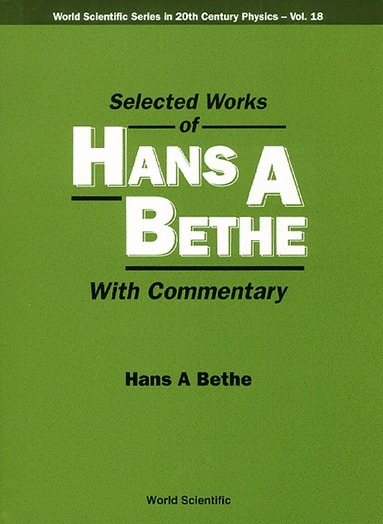 Hans A Bethe, Hans A Bethe - SELECTED WORKS OF HANS A BETHE (WITH COMMENTARY), Inbunden